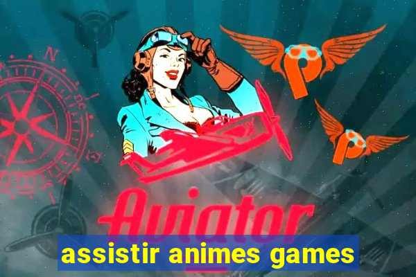 assistir animes games